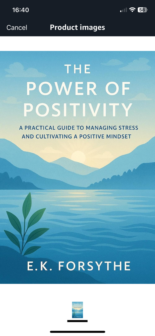 The Power of Positivity: A Practical Guide to Managing Stress and Cultivating a Positive Mindset
by E.K. Forsythe